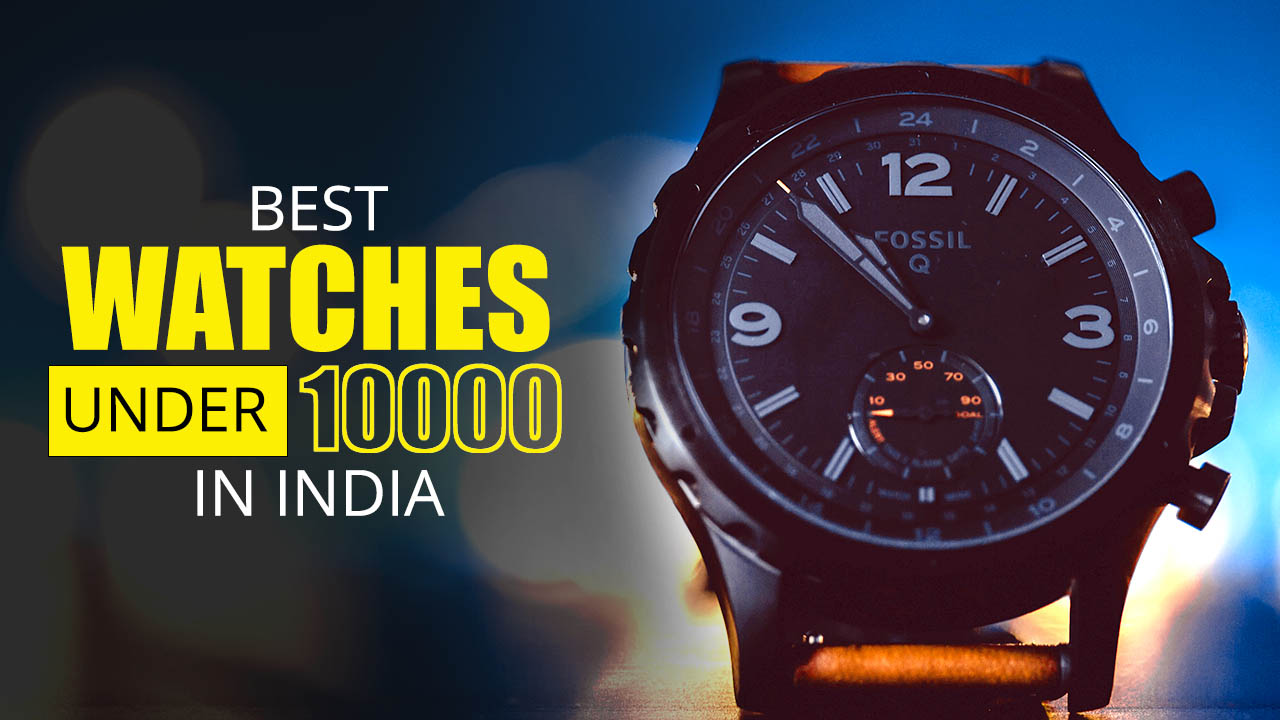 Best Watches Under 10000 in India